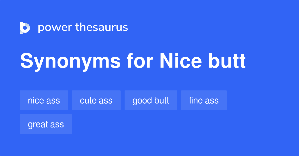 Nice Butt synonyms 84 Words and Phrases for Nice Butt