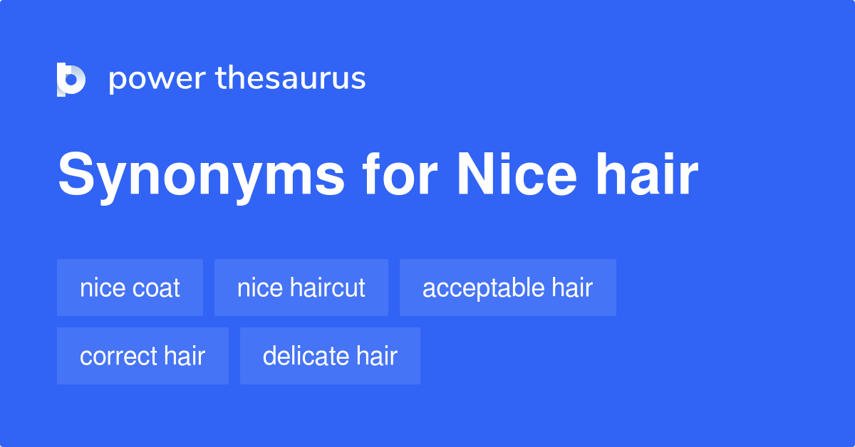 Nice Hair synonyms 41 Words and Phrases for Nice Hair