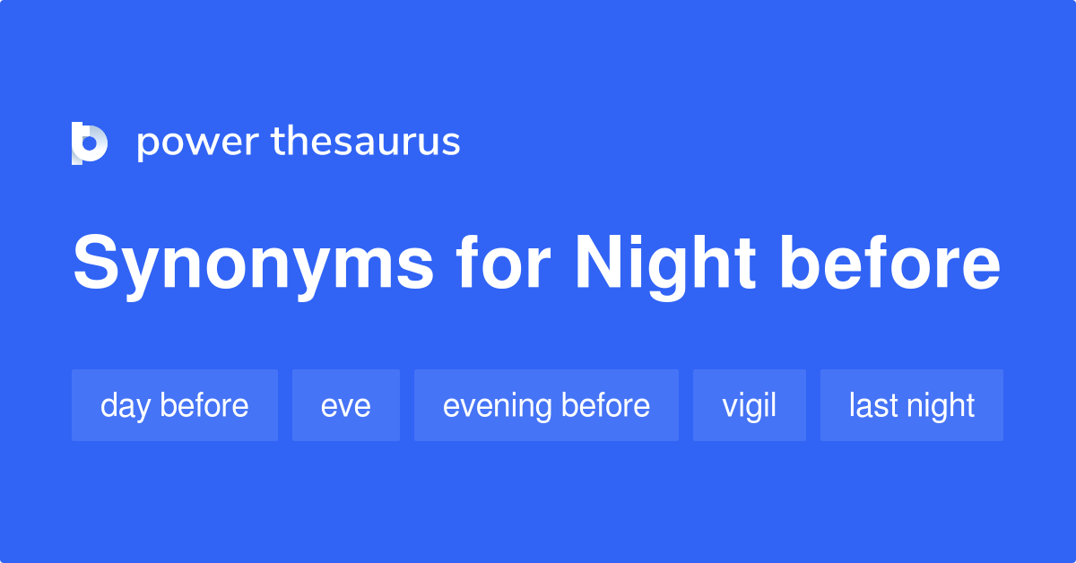 Night Before synonyms 80 Words and Phrases for Night Before