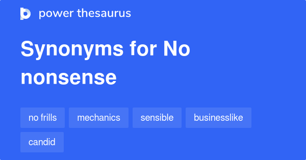 No Nonsense synonyms - 134 Words and Phrases for No Nonsense