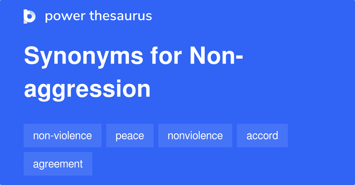 Nonaggression synonyms 145 Words and Phrases for Nonaggression