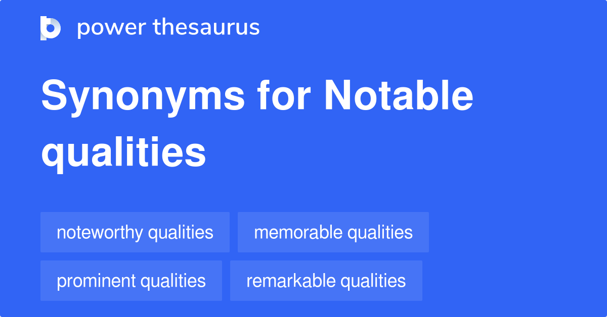 Notable Qualities synonyms 8 Words and Phrases for Notable Qualities