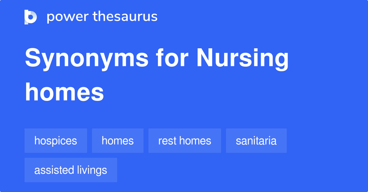 Nursing Homes synonyms 120 Words and Phrases for Nursing Homes