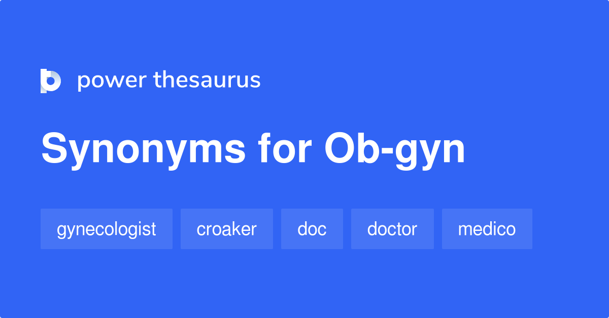 OB-GYN Synonyms: 62 Similar Words & Phrases