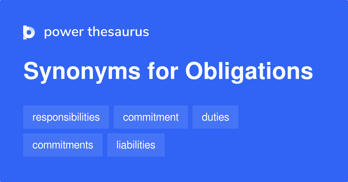 Obligations synonyms 502 Words and Phrases for Obligations