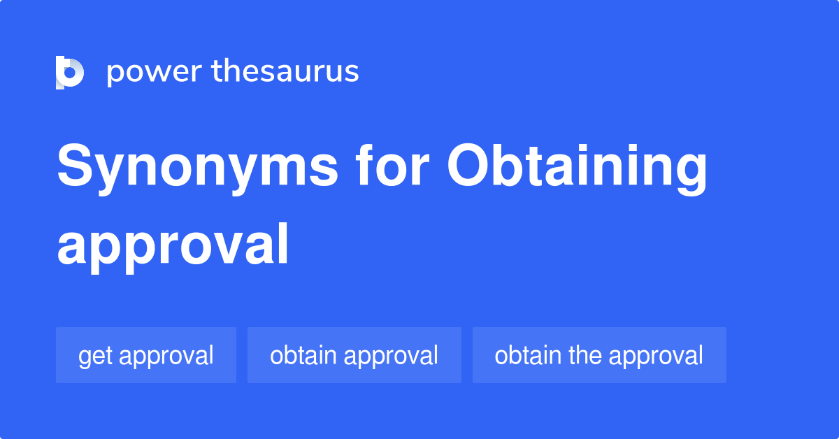 Obtaining Approval synonyms 32 Words and Phrases for Obtaining Approval