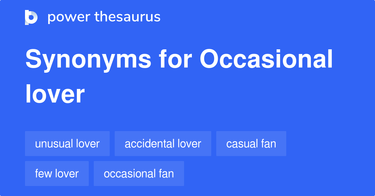 Occasional Lover synonyms 14 Words and Phrases for Occasional Lover