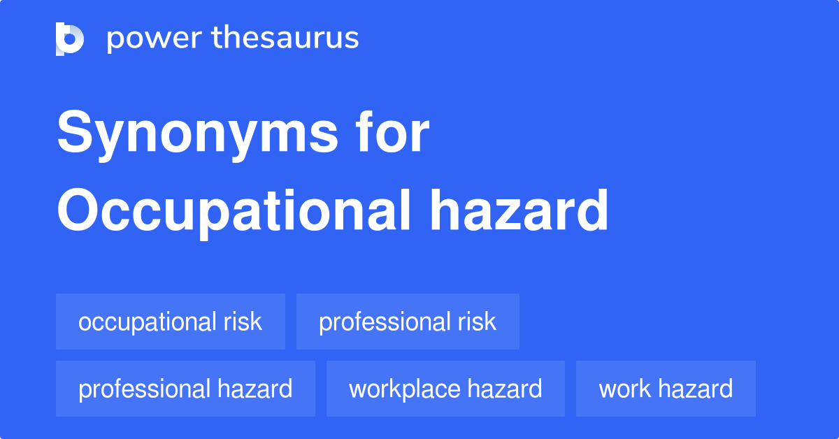 Occupational Hazard synonyms 76 Words and Phrases for Occupational Hazard