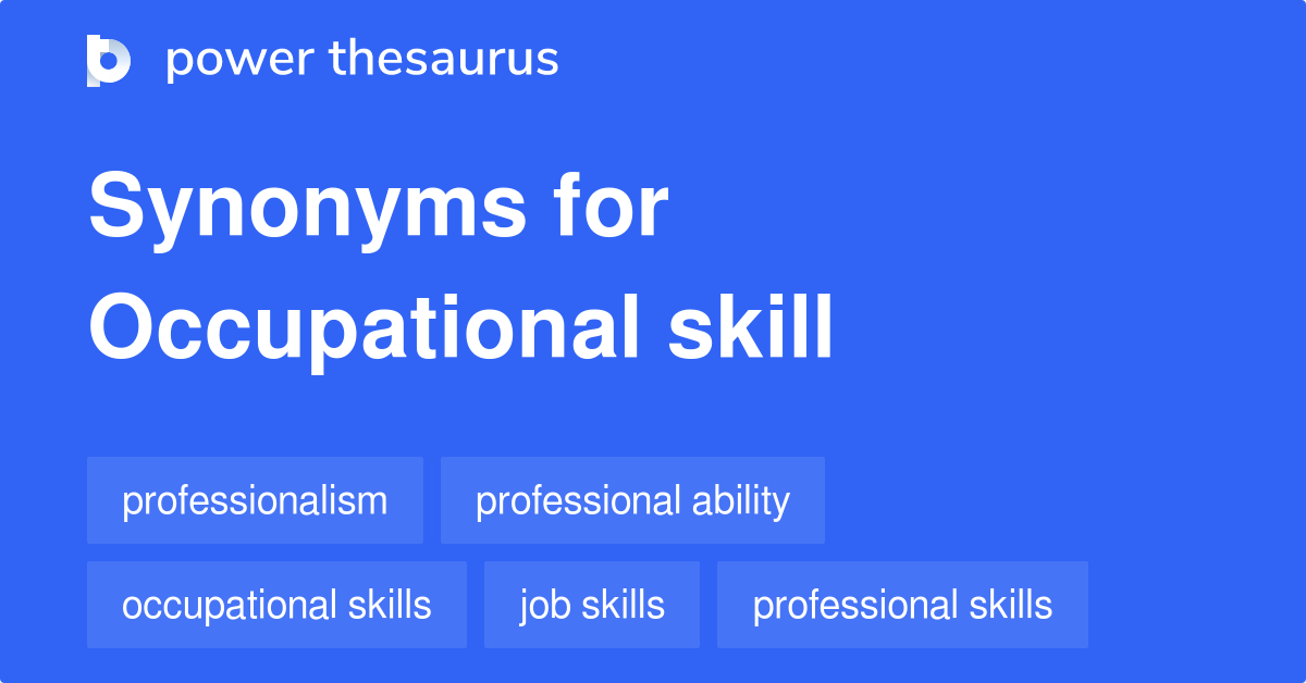 Occupational Skill synonyms 60 Words and Phrases for Occupational Skill