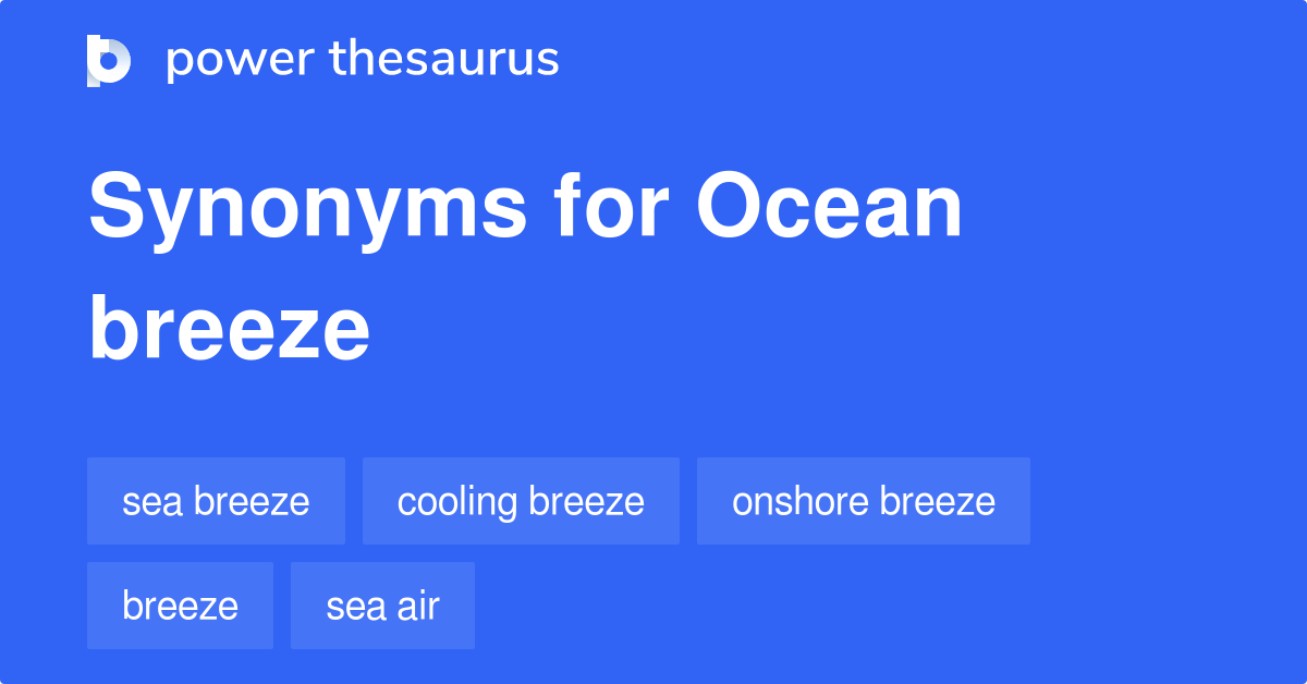 Ocean Breeze synonyms 120 Words and Phrases for Ocean Breeze