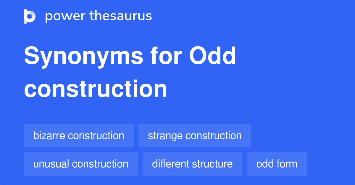 Odd Construction synonyms 21 Words and Phrases for Odd Construction