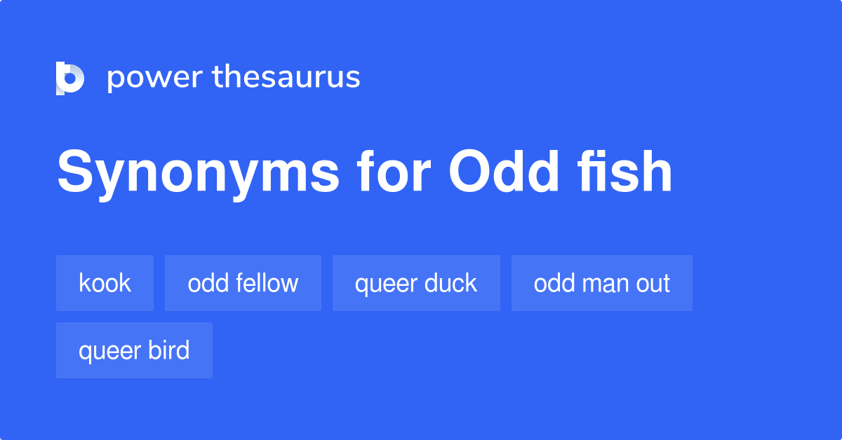 Odd Fish synonyms 195 Words and Phrases for Odd Fish
