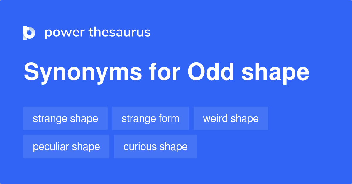 Odd Shape synonyms 93 Words and Phrases for Odd Shape
