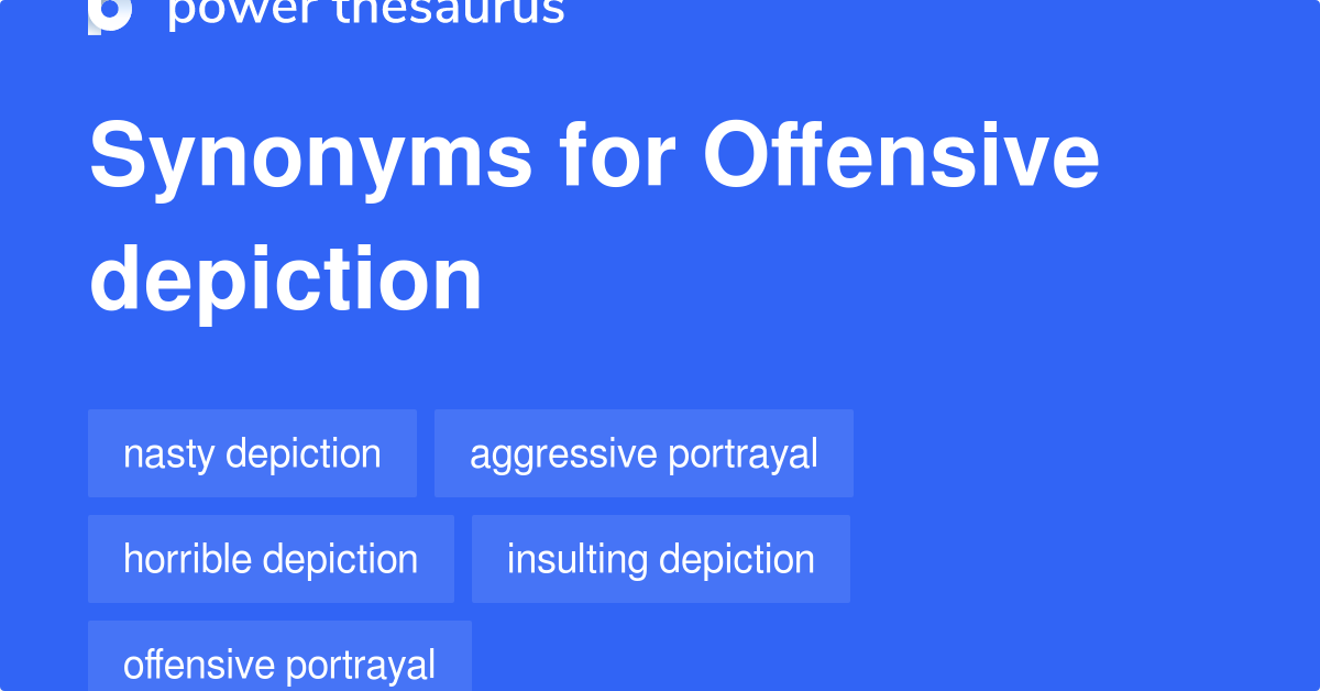 Offensive Depiction synonyms 21 Words and Phrases for Offensive Depiction
