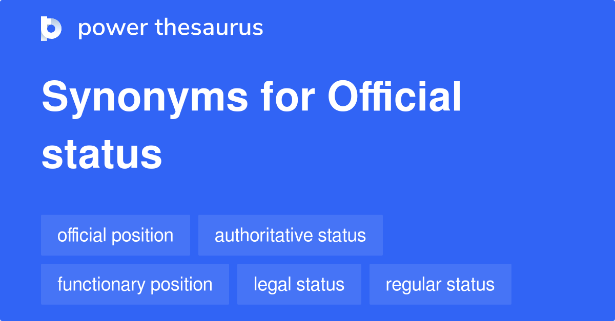 Official Status synonyms 40 Words and Phrases for Official Status