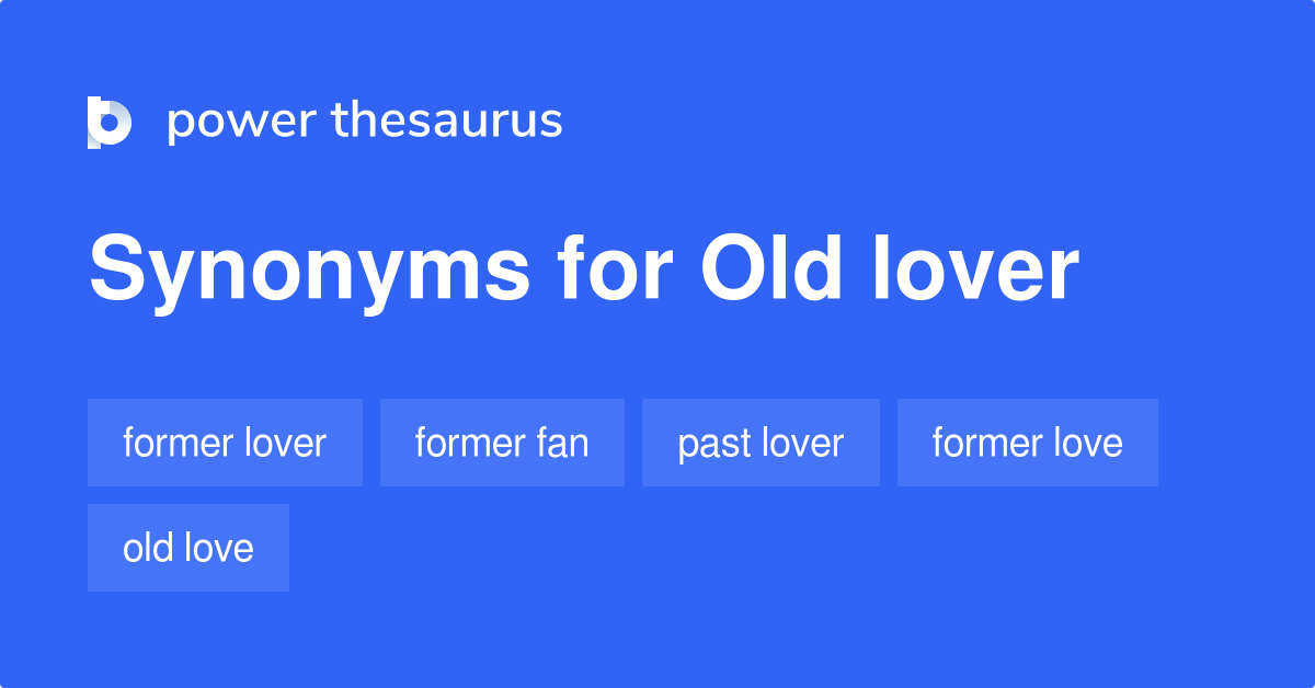 Old Lover synonyms 83 Words and Phrases for Old Lover