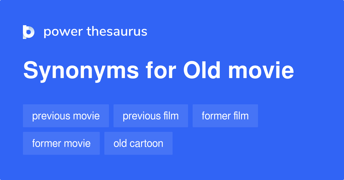 Old Movie synonyms 48 Words and Phrases for Old Movie