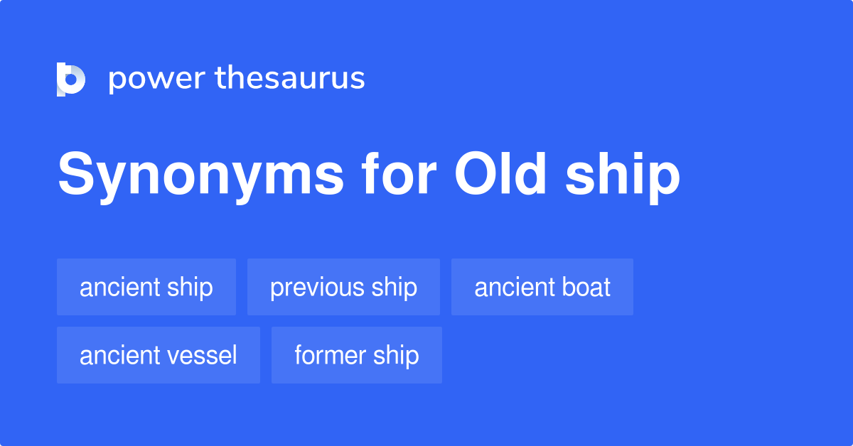 Old Ship synonyms 84 Words and Phrases for Old Ship