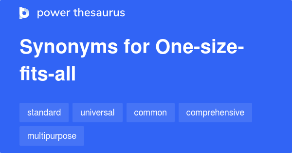 Another Word For One Size Fits All www.powerthesaurus.org