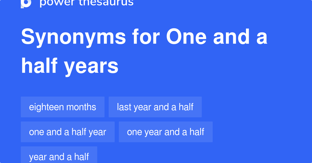 One And A Half Years synonyms 30 Words and Phrases for One And A Half