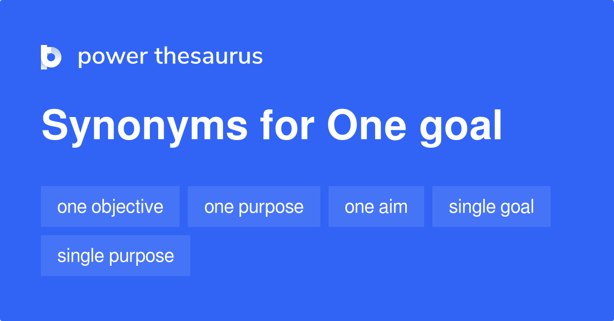 One Goal synonyms 90 Words and Phrases for One Goal