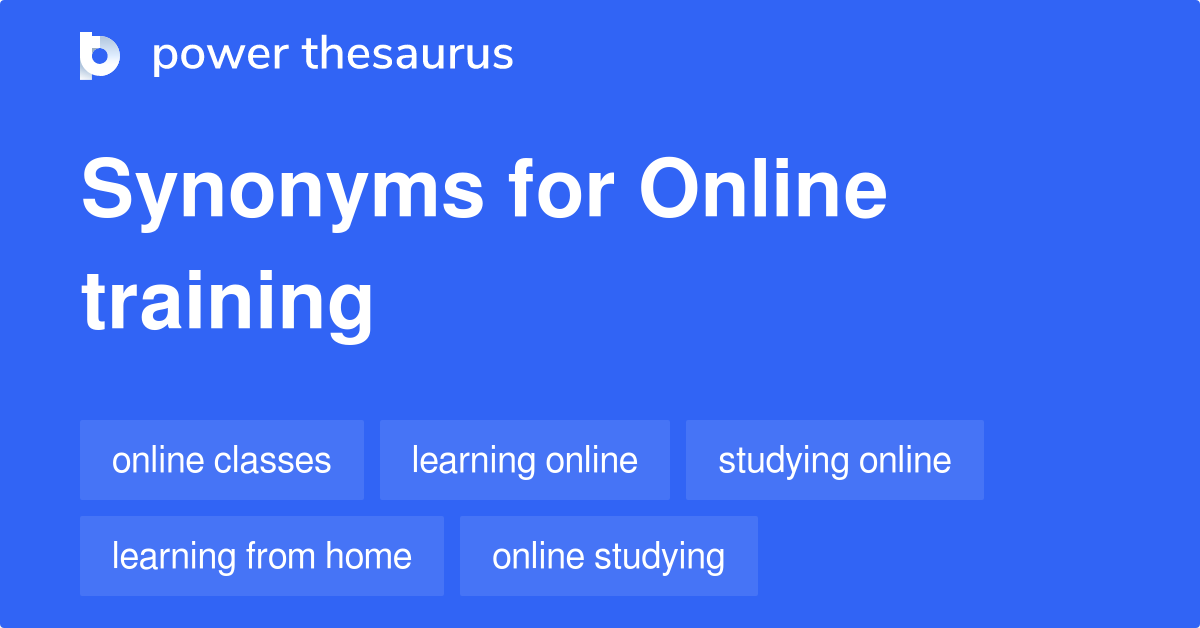 Online Training synonyms 90 Words and Phrases for Online Training