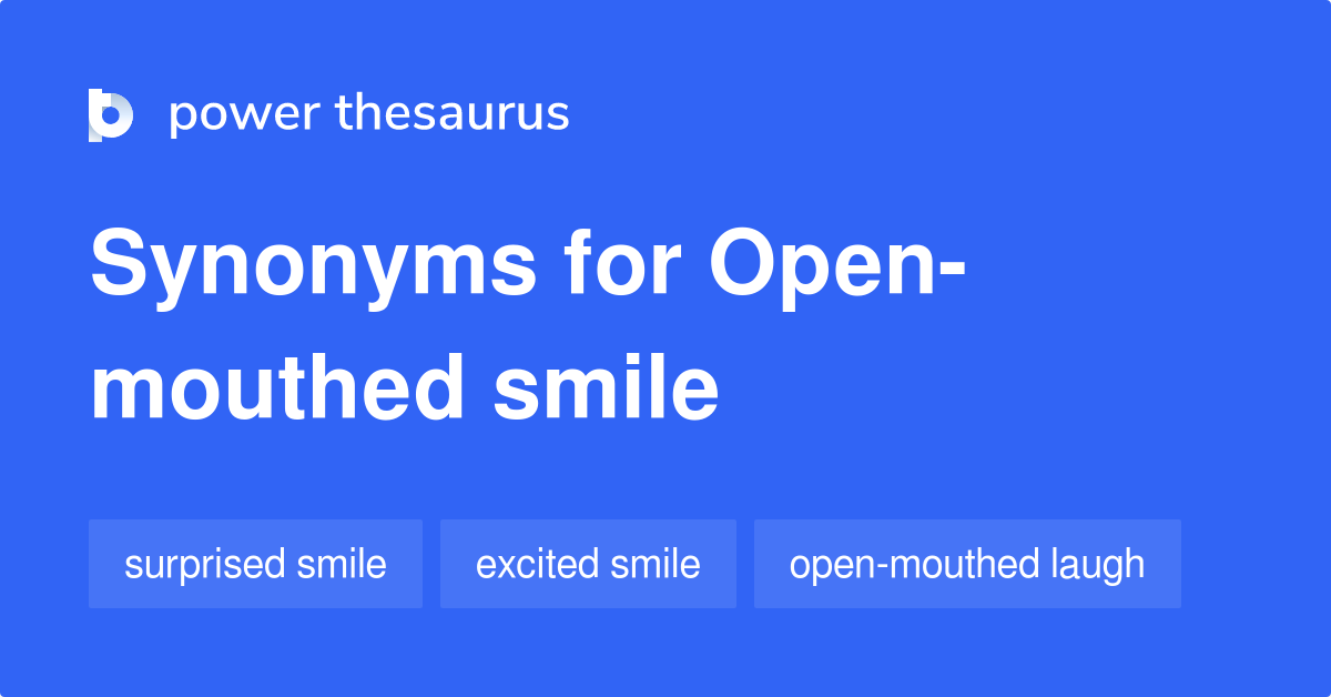 Openmouthed Smile synonyms 27 Words and Phrases for Openmouthed Smile