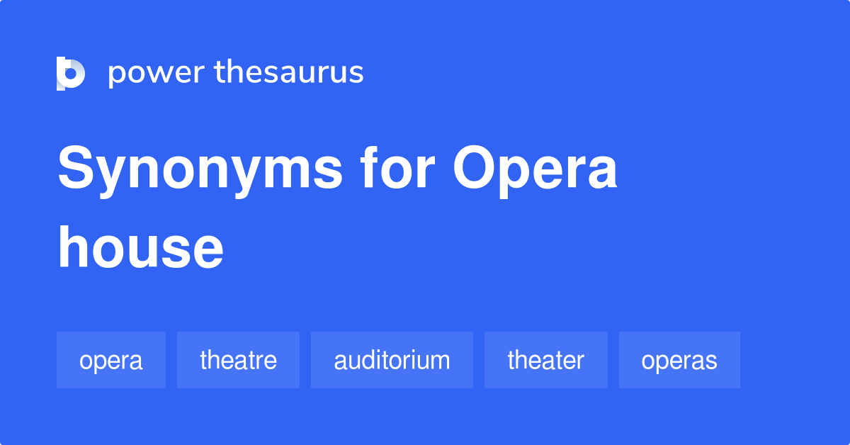 Opera House synonyms 257 Words and Phrases for Opera House