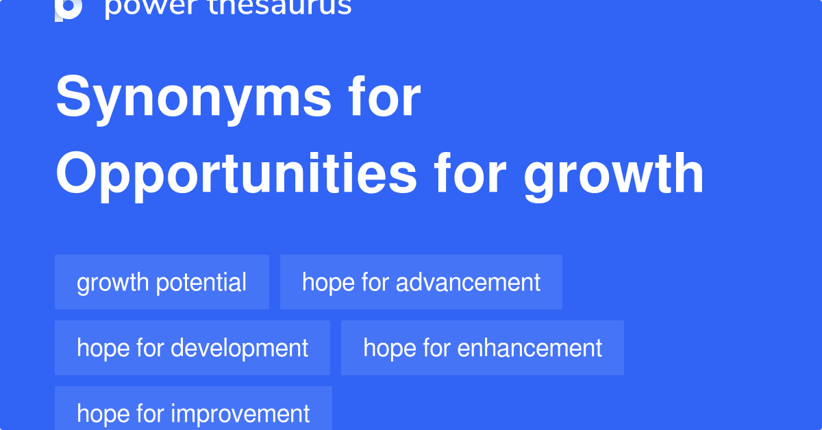 Opportunities For Growth synonyms 128 Words and Phrases for
