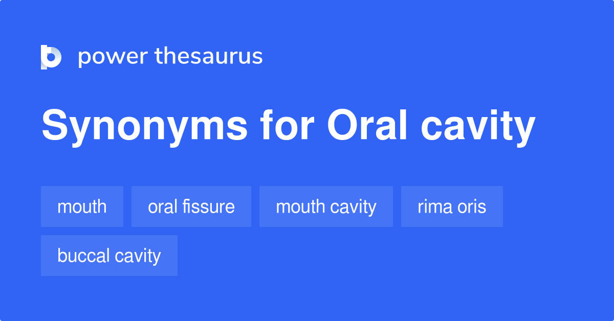 Oral Cavity synonyms 269 Words and Phrases for Oral Cavity