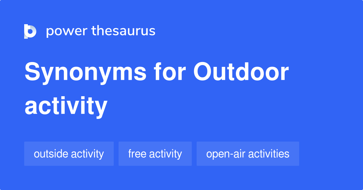Outdoor Activity synonyms 91 Words and Phrases for Outdoor Activity