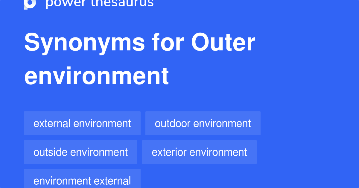 Outer Environment synonyms 69 Words and Phrases for Outer Environment