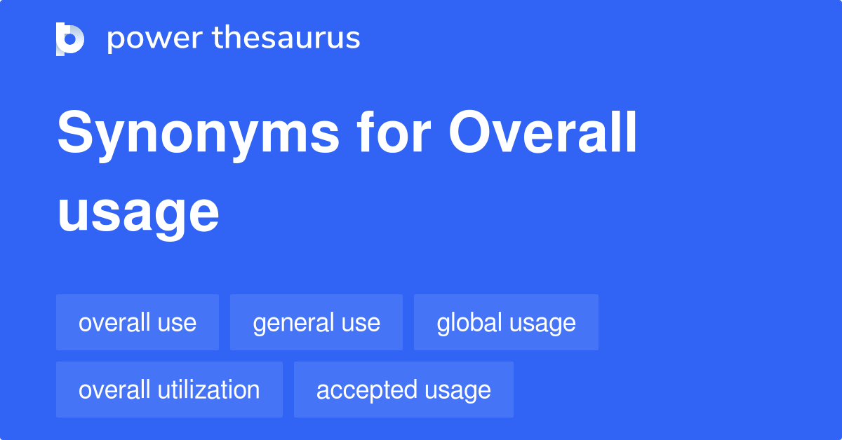 Overall Usage synonyms 54 Words and Phrases for Overall Usage