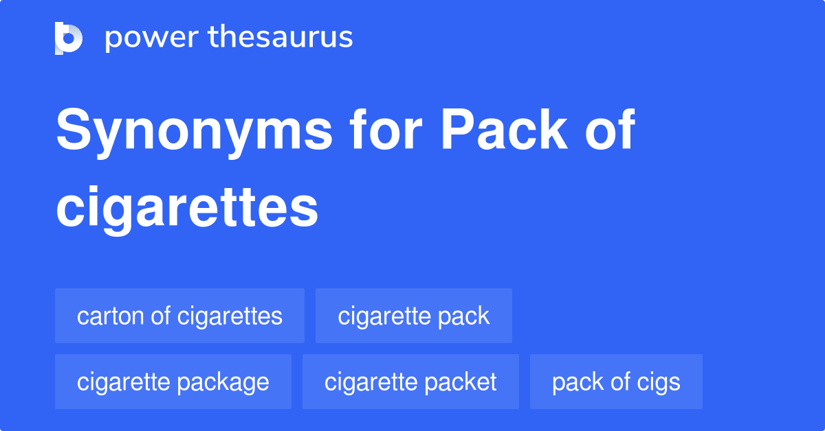 Pack Of Cigarettes synonyms 30 Words and Phrases for Pack Of Cigarettes