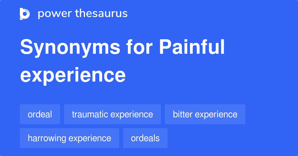 Painful Experience synonyms 330 Words and Phrases for Painful Experience