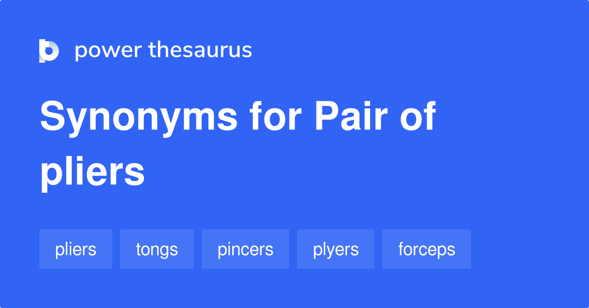 Pair Of Pliers synonyms 14 Words and Phrases for Pair Of Pliers