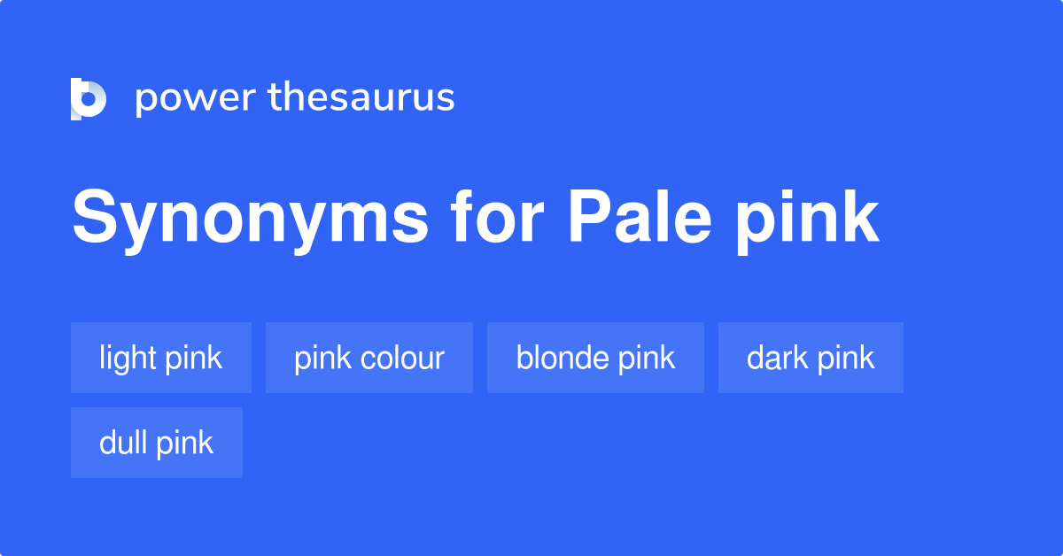 Pale Pink synonyms 203 Words and Phrases for Pale Pink