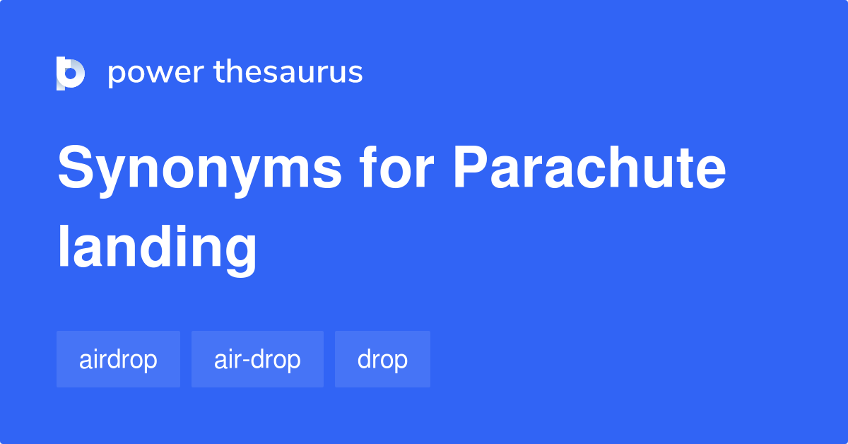 Parachute Landing synonyms 37 Words and Phrases for Parachute Landing