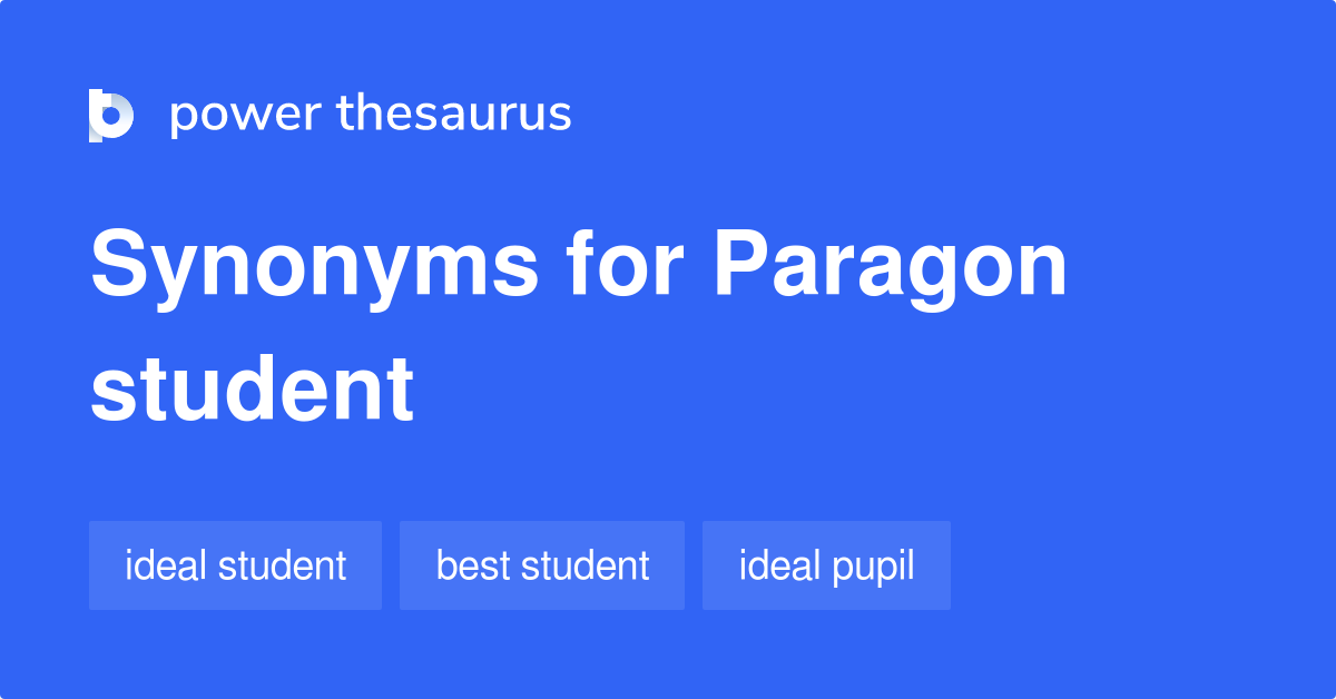 Paragon Student synonyms 6 Words and Phrases for Paragon Student