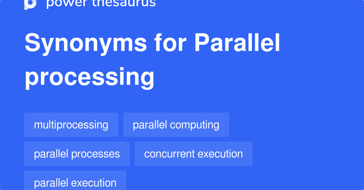 Parallel Processing synonyms 392 Words and Phrases for Parallel