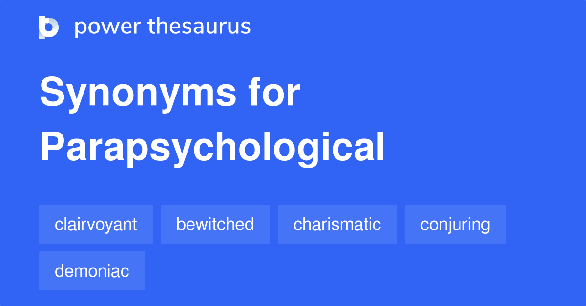 Parapsychological synonyms 150 Words and Phrases for Parapsychological