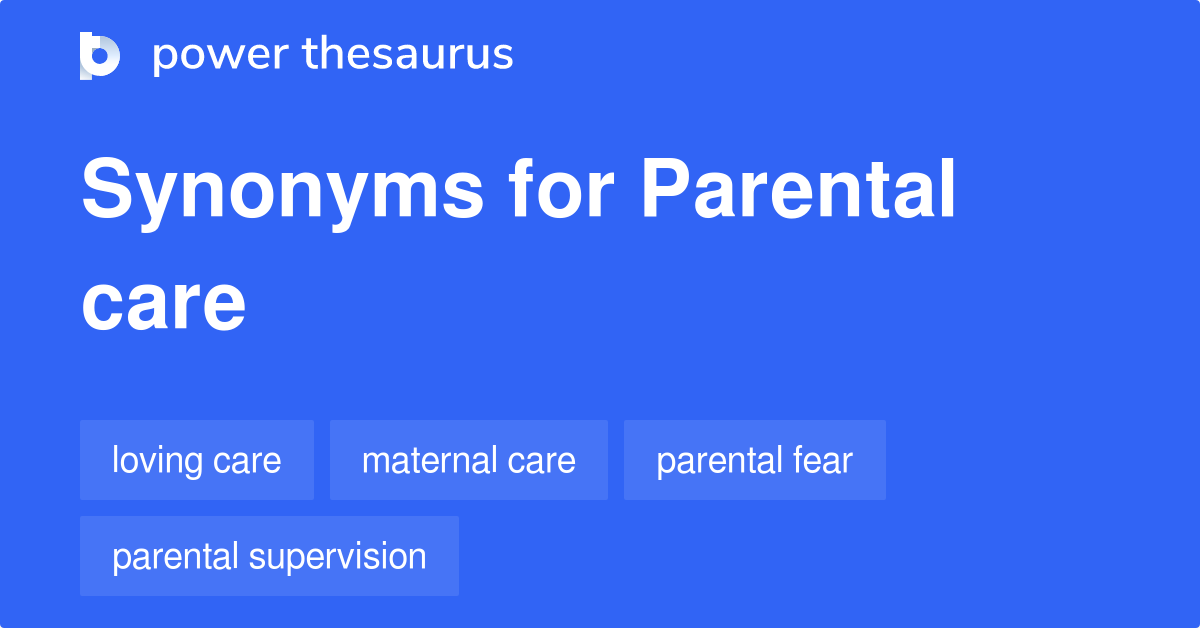 Parental Care synonyms 248 Words and Phrases for Parental Care
