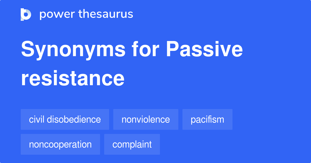 Passive Resistance synonyms 288 Words and Phrases for Passive Resistance