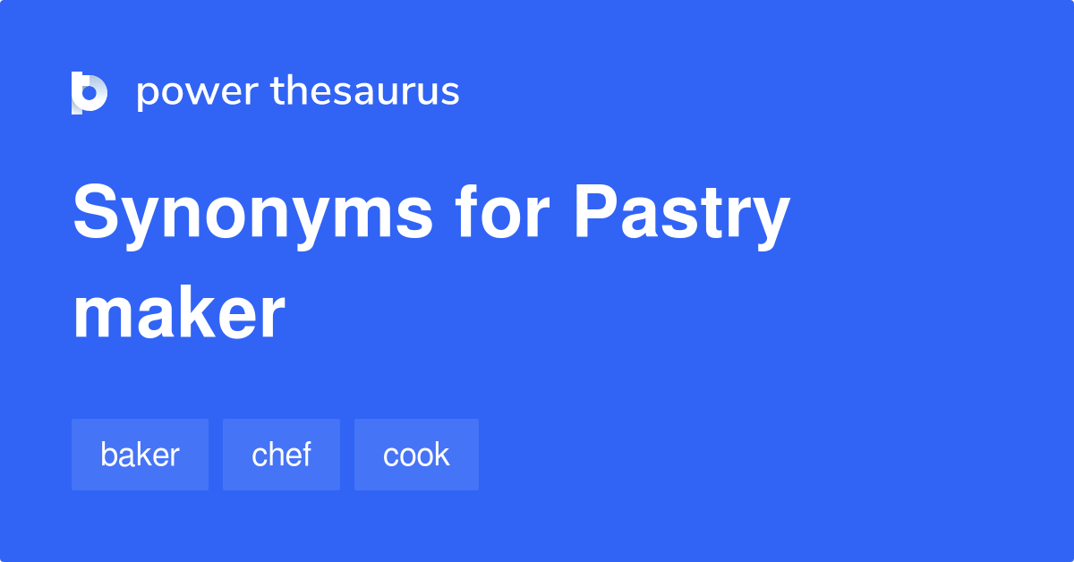 Pastry Maker synonyms 51 Words and Phrases for Pastry Maker