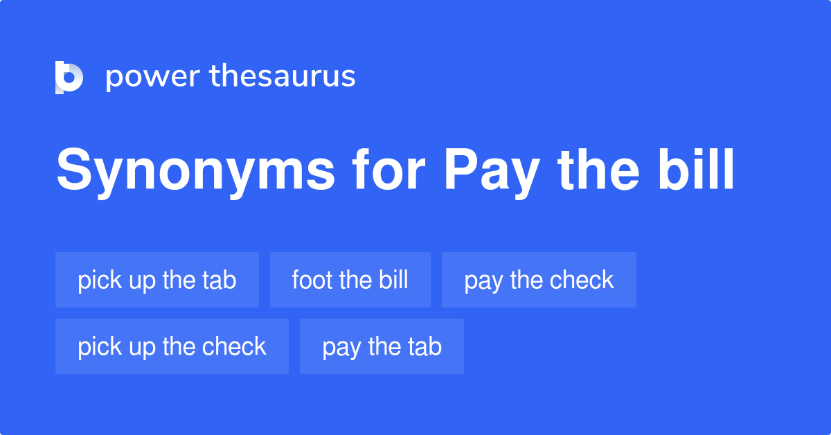 Pay The Bill synonyms 152 Words and Phrases for Pay The Bill