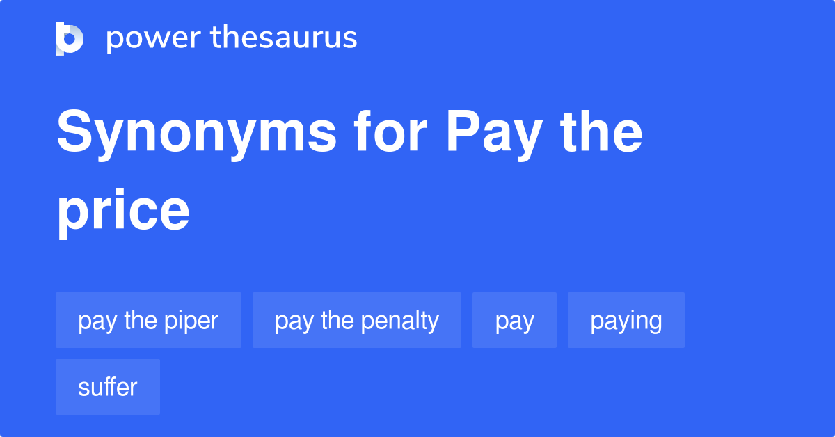Pay The Price synonyms 281 Words and Phrases for Pay The Price
