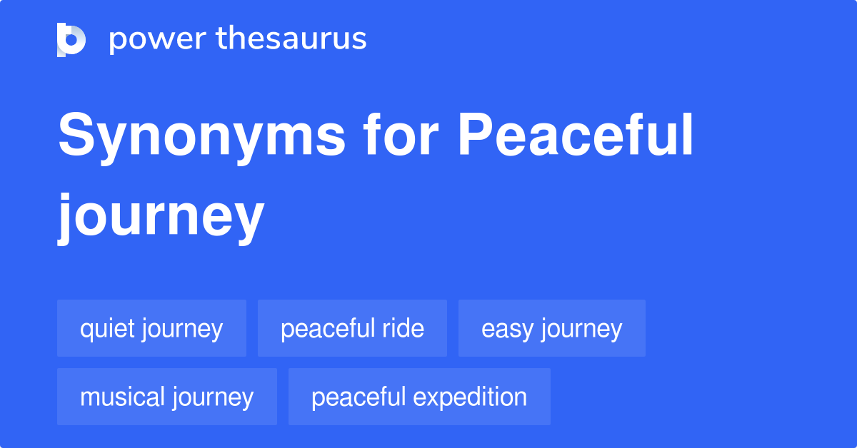 Peaceful Journey synonyms 86 Words and Phrases for Peaceful Journey