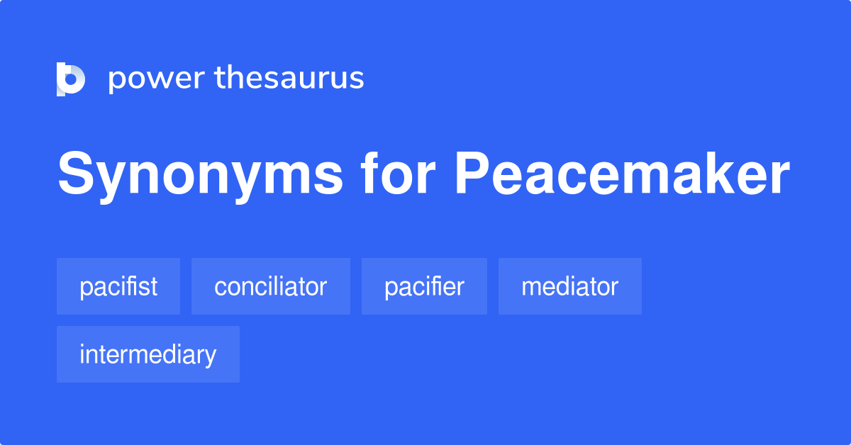 Peacemaker synonyms 647 Words and Phrases for Peacemaker