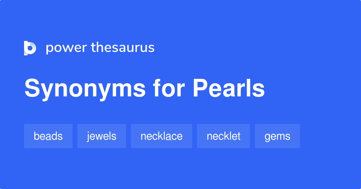Pearls synonyms 171 Words and Phrases for Pearls