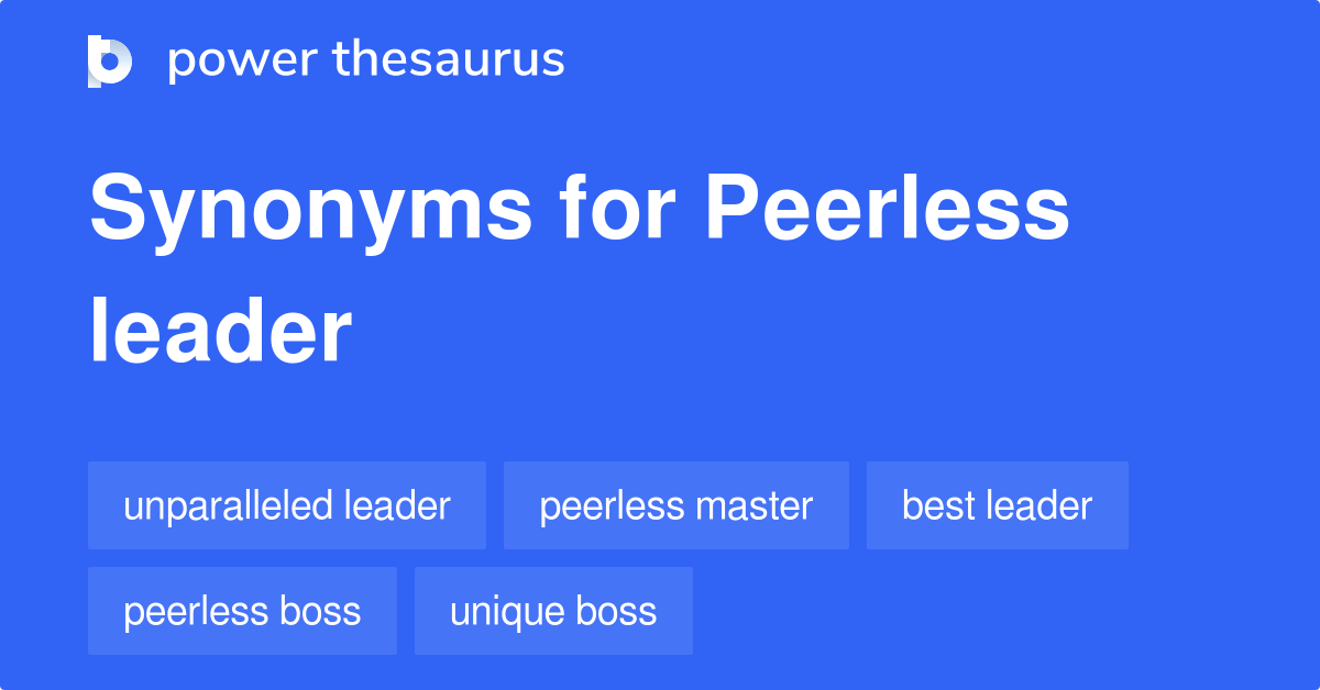 Peerless Leader synonyms 10 Words and Phrases for Peerless Leader